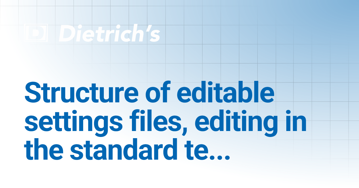 Structure of editable settings files, editing in the standard text ...