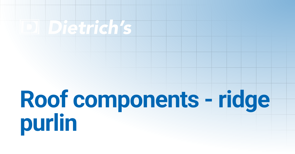 Roof Components - Ridge Purlin | Dietrich's Documentation