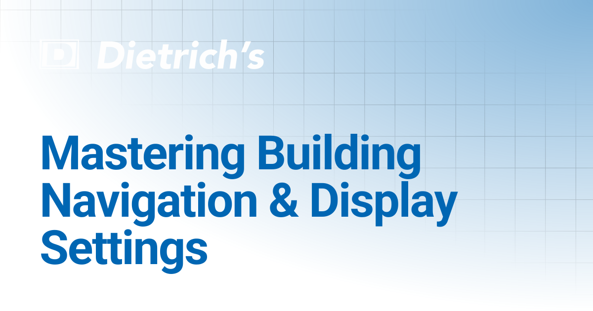 Mastering Building Navigation & Display Settings | Tutorials | Dietrich ...
