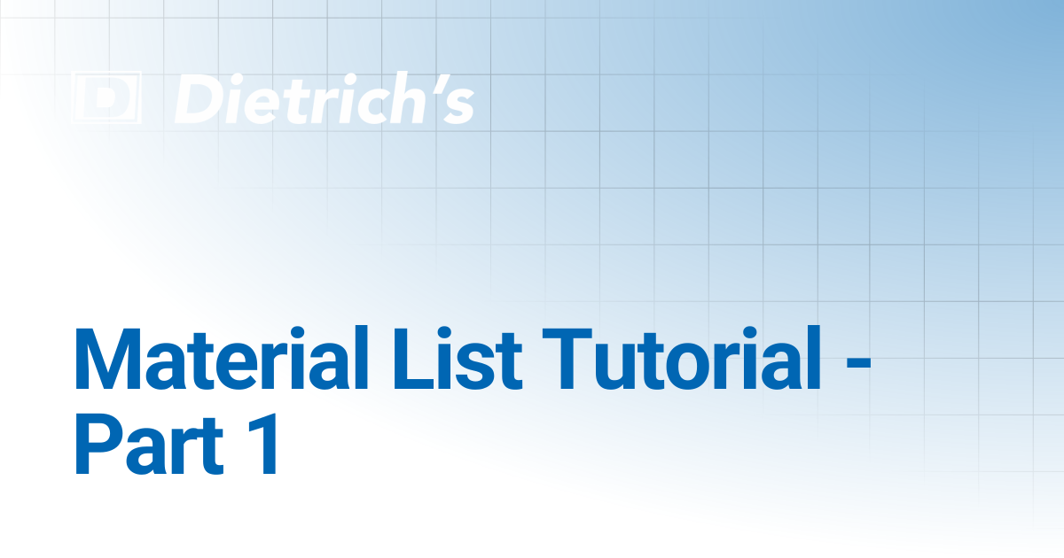 Material List Tutorial - Part 1 | Tutorials | Dietrich's Documentation