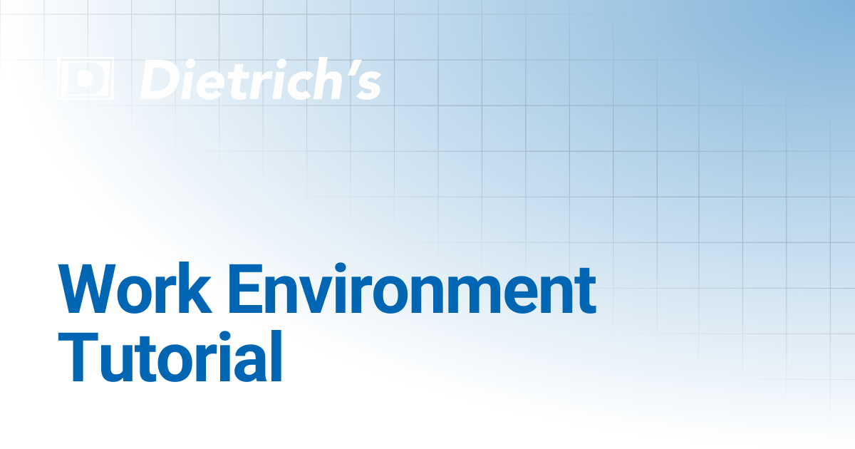 Work Environment Tutorial | Tutorials | Dietrich's Documentation