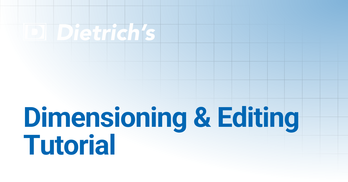 Dimensioning & Editing Tutorial | Tutorials | Dietrich's Documentation