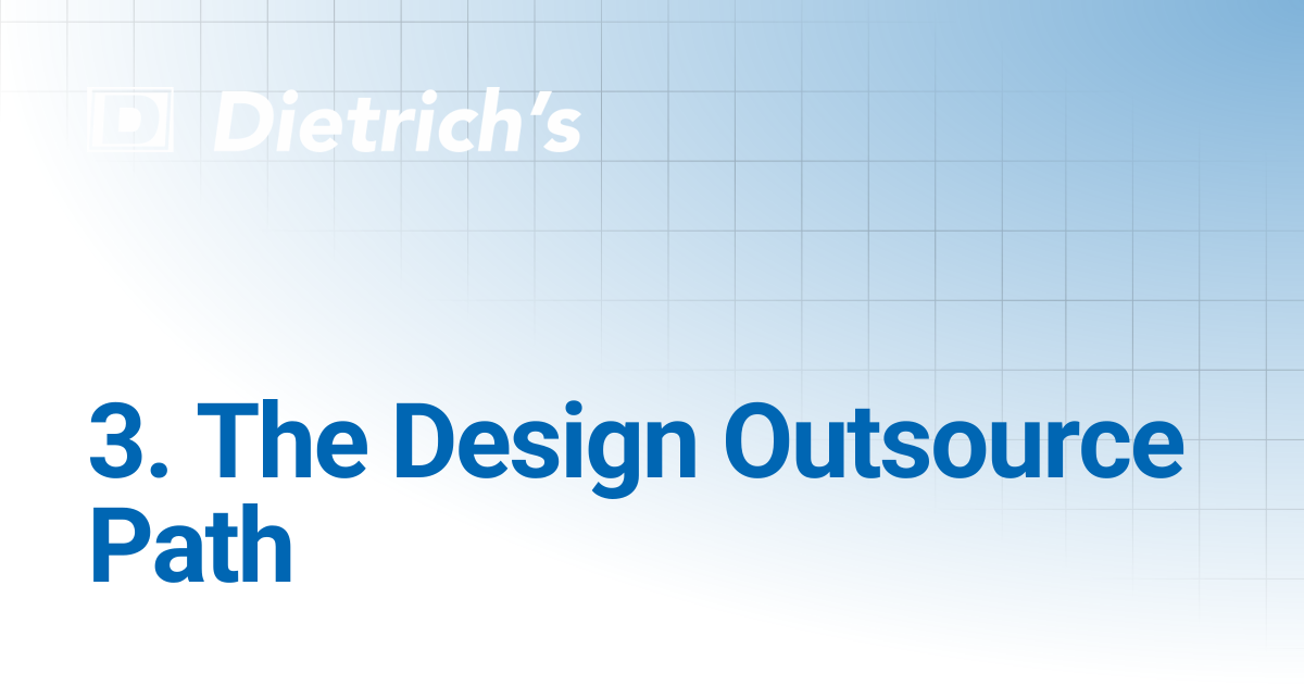 3. The Design Outsource Path | Tutorials | Dietrich's Documentation