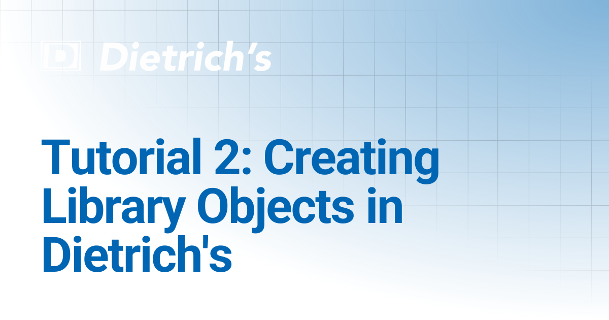 Tutorial 2: Creating Library Objects in Dietrich's | Tutorials ...